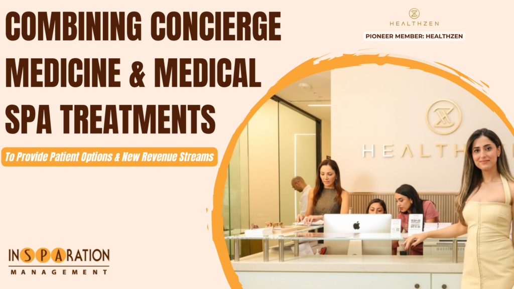 Combining Concierge medicine & medical spa treatments using InSPAration Management's strategies and tools